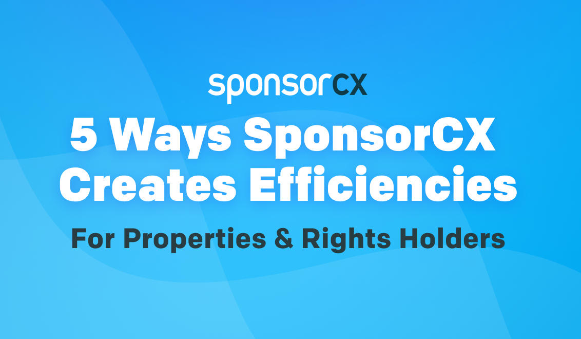 Five Ways SponsorCX Creates Efficiencies