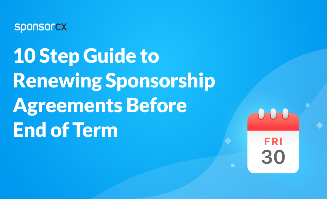10 Step Guide to Renewing Sponsorship Agreements Before End of Term