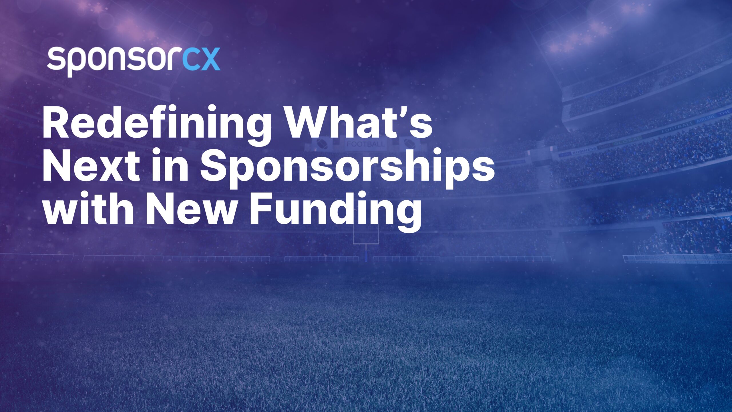 Redefining What’s Next in Sponsorships with New Funding