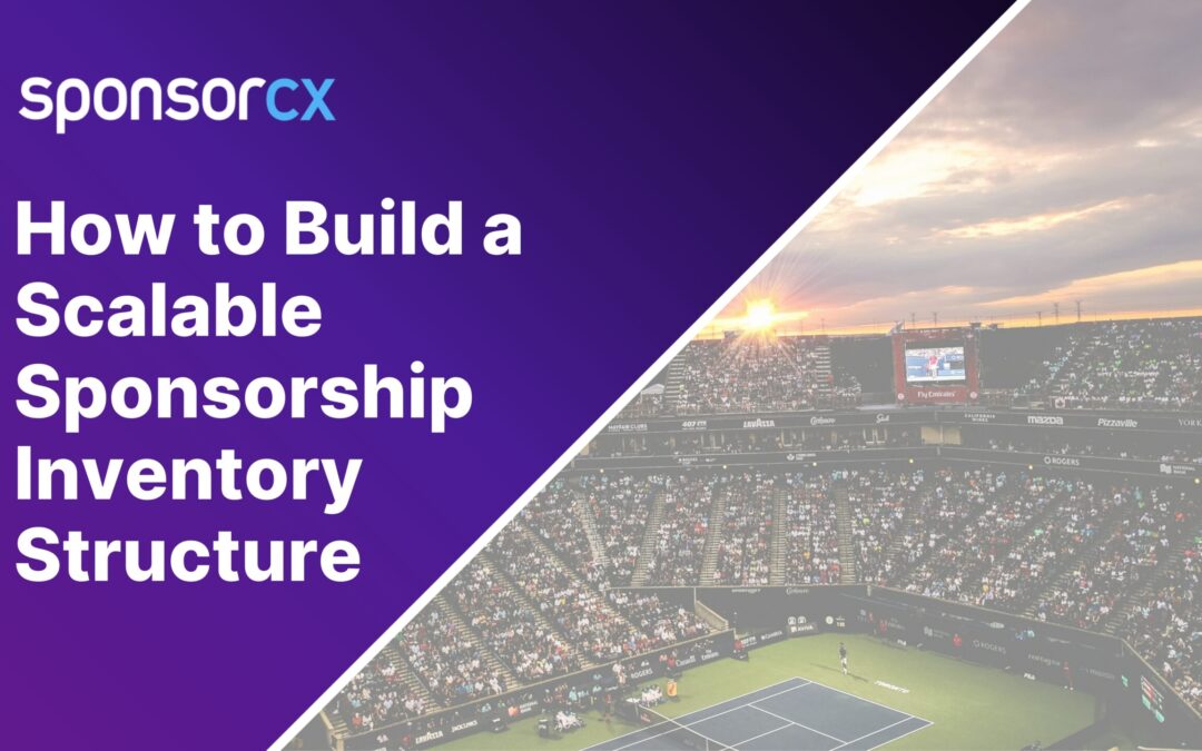 How to Build a Scalable Sponsorship Inventory Structure That Grows with You