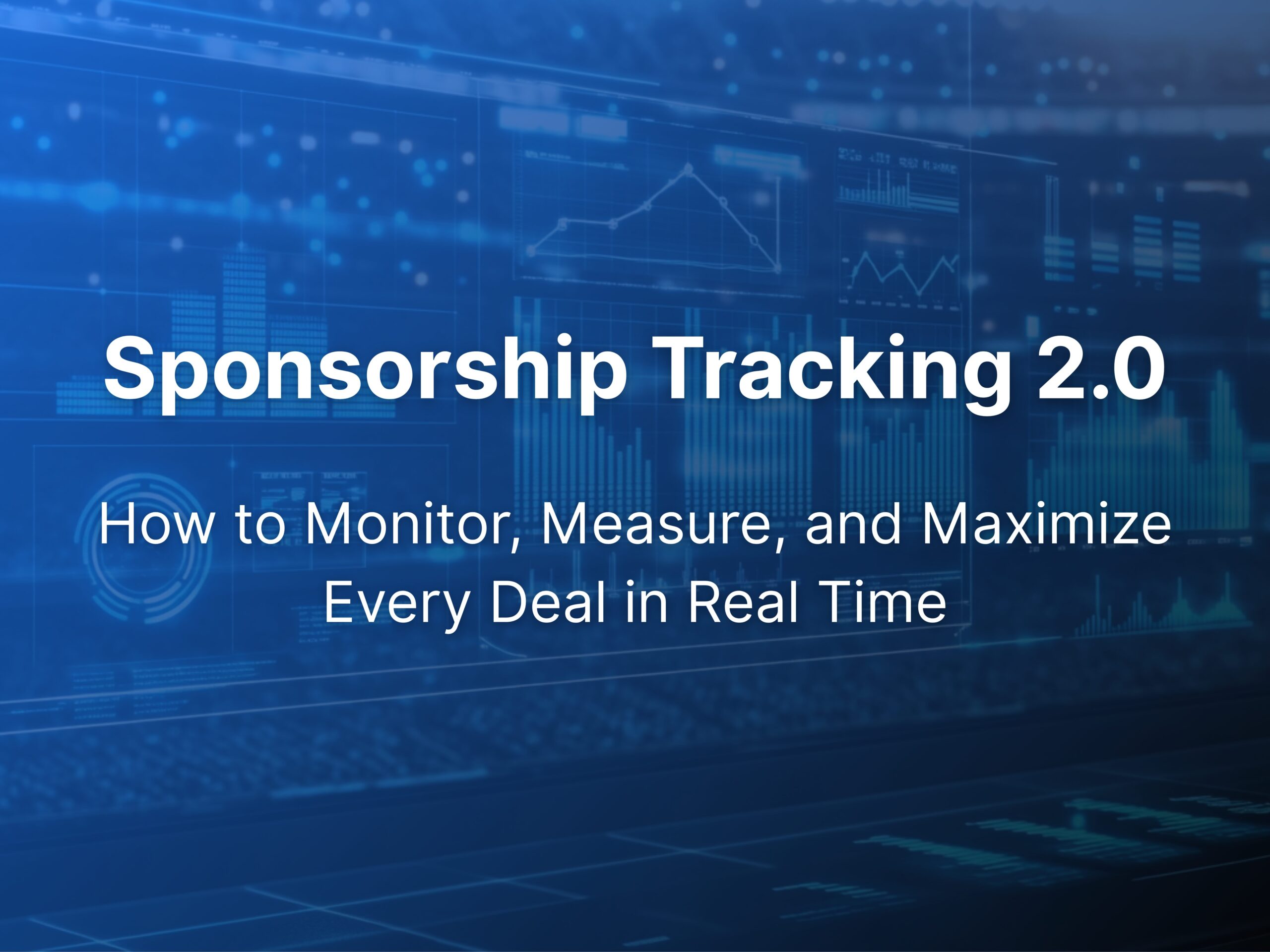 Blue digital background with graphs and charts, featuring the text 'Sponsorship Tracking 2.0: How to Monitor, Measure, and Maximize Every Deal in Real Time' in white bold and regular font.