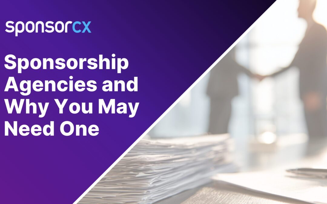 Sponsorship Agencies and Why You May Need One