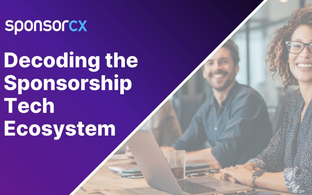 Decoding the Sponsorship Tech Ecosystem: How the Right Tools Work Together to Drive ROI