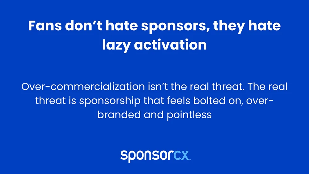 Fans don't hate sponsors, they hate lazy activation
